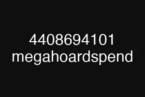4408694101 megahoardspend