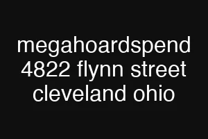 megahoardspend 4822 flynn street cleveland ohio