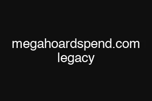 megahoardspend.com legacy